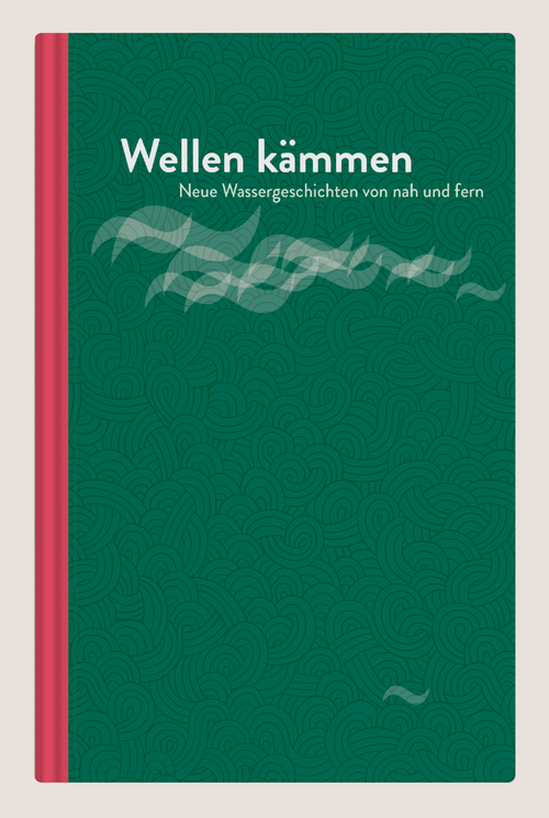 Wellen kämmen / Buchgestaltung / Hardcover / 140 S. / Sage und Schreibe Verlag / 2020